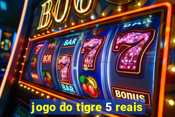 jogo do tigre 5 reais